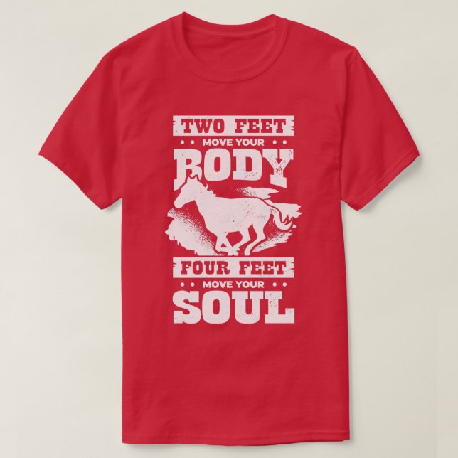 Two Feet Move Your Body Four Feet Move Your Soul  T-Shirt (Design Front)