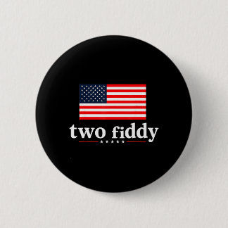 Two Fiddy 2 Fiddy 250th Anniversary 4th Of July 6 Cm Round Badge