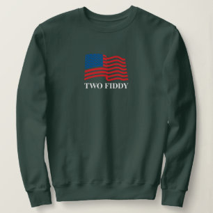 Two Fiddy Patriotic Tee, 2 Fiddy 250th Anniversary Sweatshirt