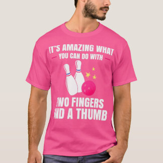Two Fingers A Thumb Bowling Player T T-Shirt