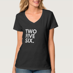 TWO FIVE SIX Area Code 256 Huntsville AL Alabama U T-Shirt