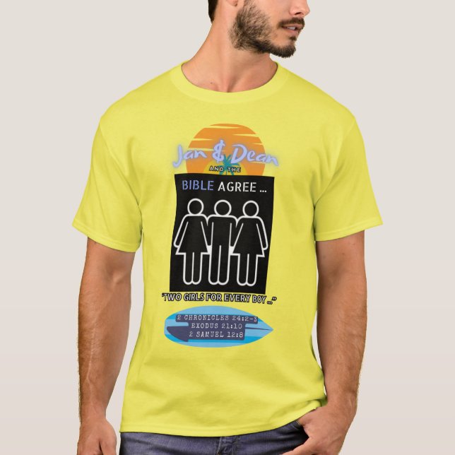 Two Girls for Every Boy Jan & Dean and Bible Agree T-Shirt (Front)