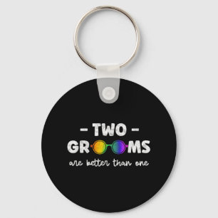 Two Grooms Are Better Than One Tee Lgbt Gay Bachel Key Ring