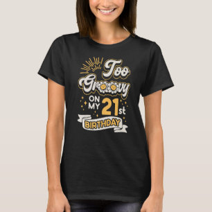 Two Groovy 21st Birthday 21 Years Old Bday Celebra T-Shirt