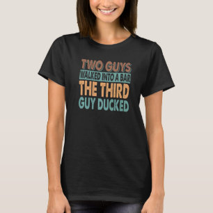 Two Guys Walked Into A Bar Dad Jokes Beer 1 T-Shirt