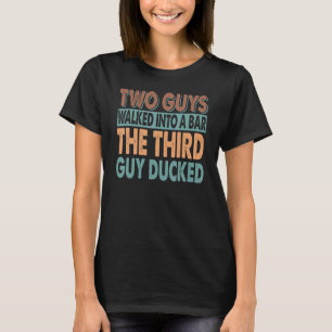 Two Guys Walked Into A Bar  Dad Jokes  Beer 1 T-Shirt