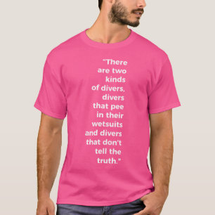 Two Kinds Of Scuba Divers Diving T-Shirt