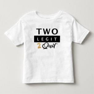 Two Legit To Quit, 2nd Birthday Shirt, toddler T-Shirt