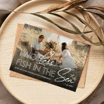Two Less Fish In The Sea Photo Save the Date<br><div class="desc">Modern nautical save the date announcement featuring a photo of you and your partner,  the cute saying 'two less fish in the sea',  2 starfish,  your names,  and your future wedding date.</div>