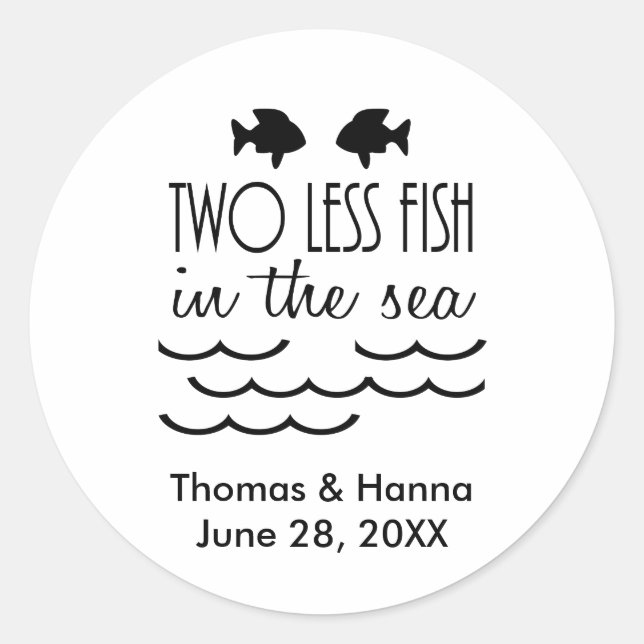 Two Less Fish in the Sea Wedding Classic Round Sticker (Front)
