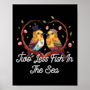 Two Less Fish In The Sea Wedding Pun Bride And Gro Poster
