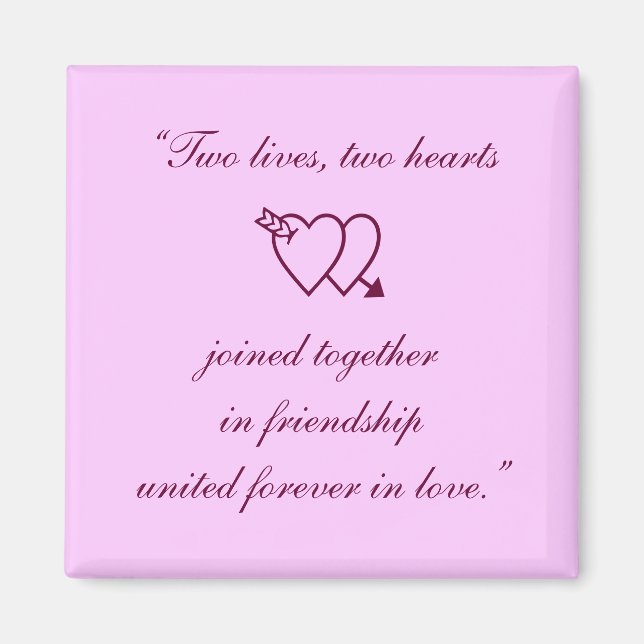 “Two lives, two hearts joined together in frien... Magnet (Front)