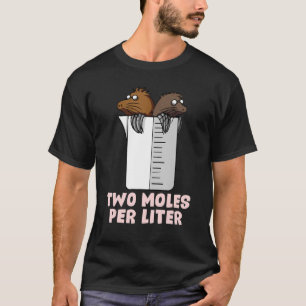 Two Moles Per Litre Chemistry Science T-Shirt