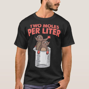 Two Moles Per Litre Design Funny Chemistry Science T-Shirt