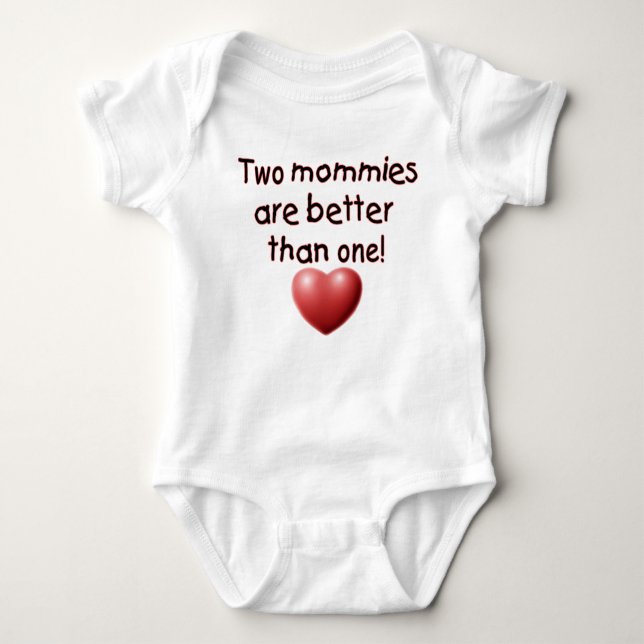 Two mommies are better than one baby baby bodysuit (Front)