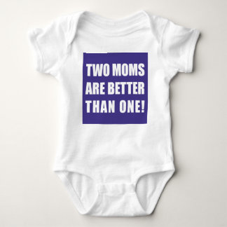 Two Moms Are Better Than One Baby Bodysuit