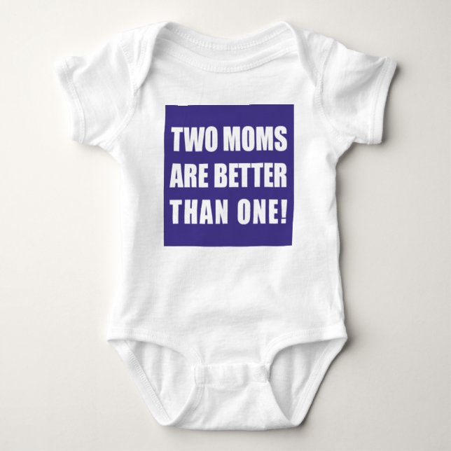 Two Moms Are Better Than One Baby Bodysuit (Front)