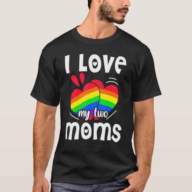 Two Moms Are Better Than One Lgbt Pride Mother Day T-Shirt (Front)