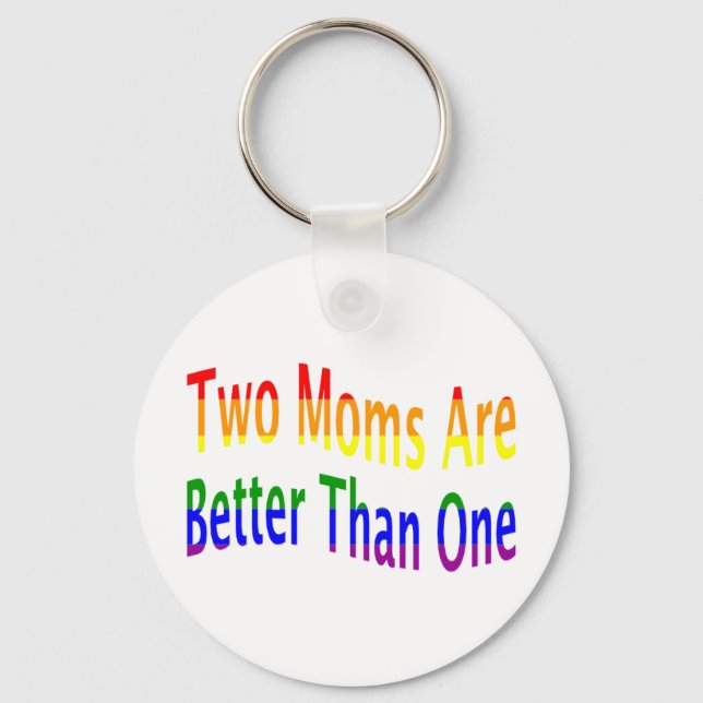 Two Moms Better (rainbow) Key Ring (Front)