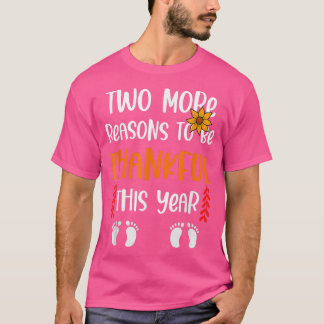 Two More Reasons To Be Thankful This Year Thanksgi T-Shirt