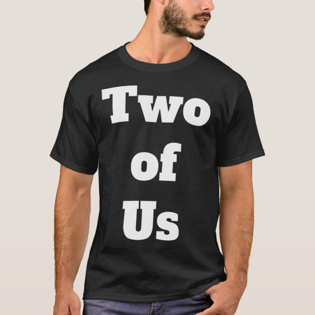 Two Of Us T-Shirt (Front)