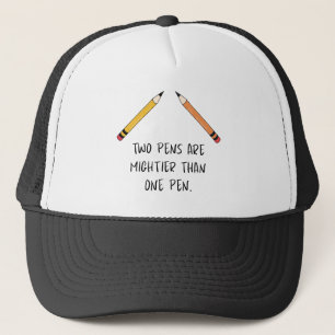 Two pens are mightier than one pen trucker hat