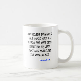 Two roads diverged in a wood and I -I took the ... Coffee Mug