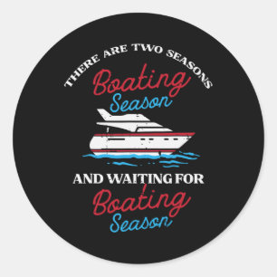 Two Seasons Boating Funny Yacht Meme Captain Men W Classic Round Sticker