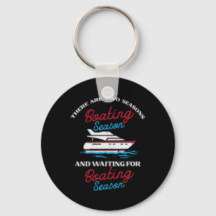 Two Seasons Boating Funny Yacht Meme Captain Men W Key Ring