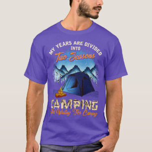 Two Seasons Camping And Waiting To Go Camping T-Shirt