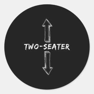 Two Seater Dirty Humour Funny Sarcastic Offensive  Classic Round Sticker