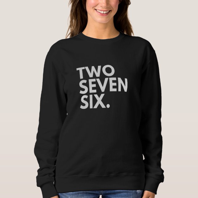 TWO SEVEN SIX Area Code 276 Bristol VA Virginia US Sweatshirt (Front)