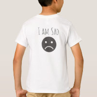 Two Sided T-shirt | I. am. happy. | I. am. sad.