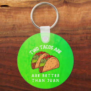 Two Tacos Are Better Than Juan Keychain