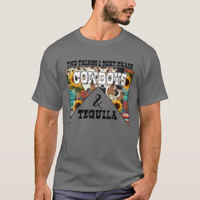 Two Things I Don't Chase Cowboys And Tequila Weste T-Shirt (Front)