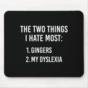 Two Things I Hate The Most - Gingers And My Dyslex Mouse Pad