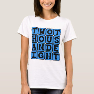 Two Thousand Eight, Year 2008 T-Shirt