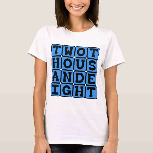 Two Thousand Eight, Year 2008 T-Shirt (Front)