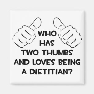 Two Thumbs and Loves Being a Dietician Magnet