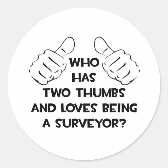 Two Thumbs and Loves Being a Surveyor Classic Round Sticker (Front)