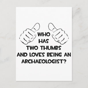 Two Thumbs and Loves Being an Archaeologist Postcard