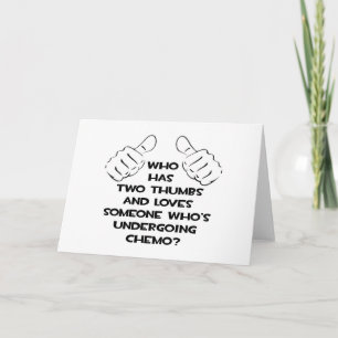 Two Thumbs and Loves Someone in Chemo Card