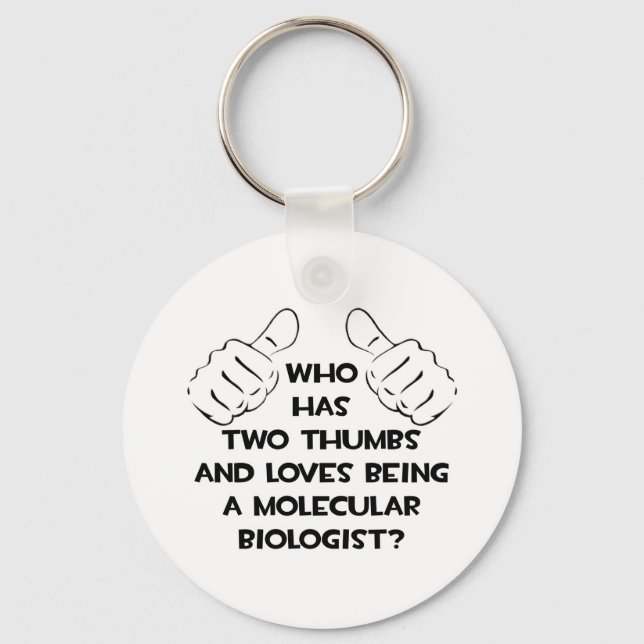 Two Thumbs .. Molecular Biologist Key Ring (Front)