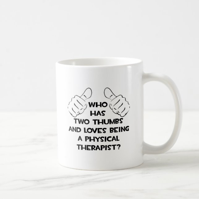 Two Thumbs .. Physical Therapist Coffee Mug (Right)