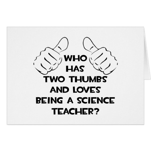 Two Thumbs .. Science Teacher (Front Horizontal)