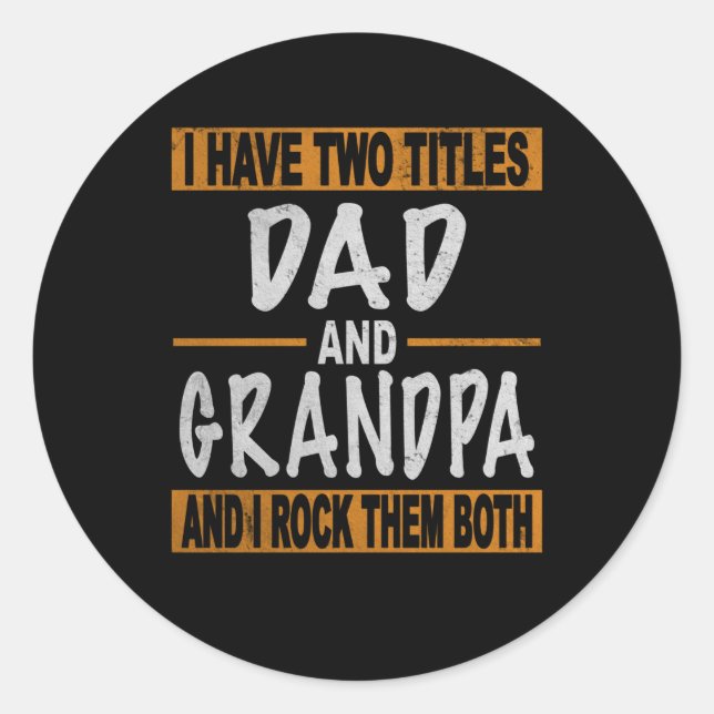 Two Titles Dad Grandpa Rock Both Father Classic Round Sticker (Front)