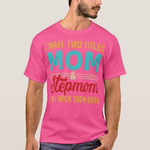 Two titles mum and stepmom and rock them both vint T-Shirt