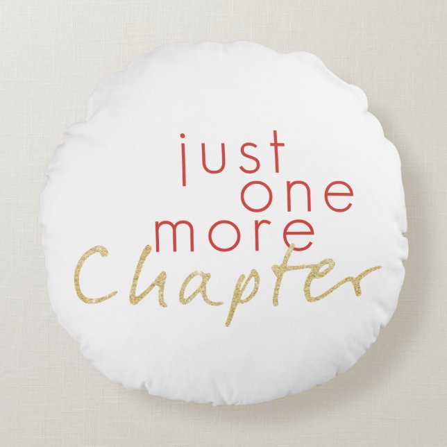 Two Toned Just One More Chapter Round Pillow (Front)