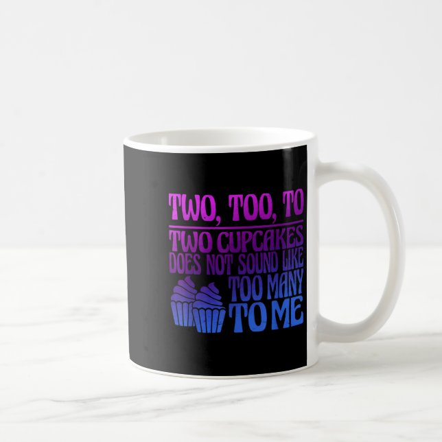 Two, Too, To Two Cupcakes Does Not Sound Like Too  Coffee Mug (Right)