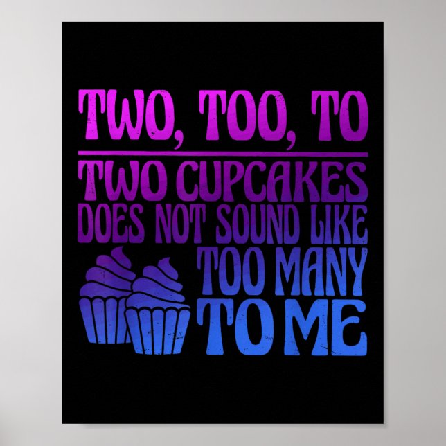 Two, Too, To Two Cupcakes Does Not Sound Like Too  Poster (Front)